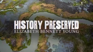 History Preserved: Elizabeth Bennett Young