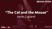 Briana Poon |“The Cat and the Mouse” by Aaron Copland
