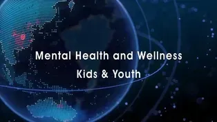 Mental Health and Wellness: Kids and Youth