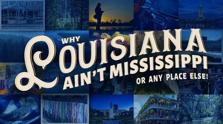 Video thumbnail: Why Louisiana Ain't Mississippi...Or Anyplace Else! Trailer