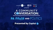 A Community Conversation: PA Health and Politics