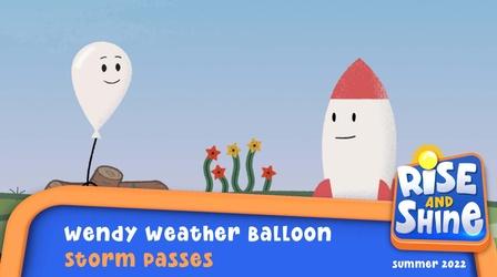 Video thumbnail: Rise and Shine Wendy Weather Balloon - Storm Passes