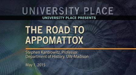 Video thumbnail: University Place The Road to Appomattox