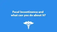 Fecal Incontinence and What You Can Do About It