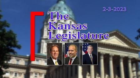 Video thumbnail: The Kansas Legislature The Kansas Legislature (02-03-23)