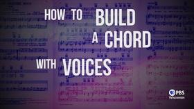 Video thumbnail: PBS Wisconsin Music & Arts How To Build A Chord With Voices