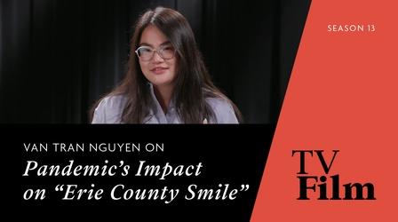 Video thumbnail: TvFilm Van Tran Nguyen on Pandemic's Impact on "Erie County Smile"