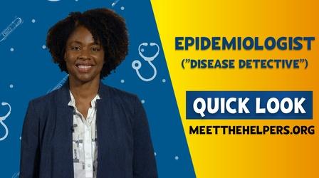 Video thumbnail: Meet the Helpers Meet The Helpers | Epidemiologist: Quick Look