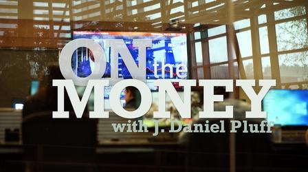 Video thumbnail: On the Money with J. Daniel Pluff On the Money 110