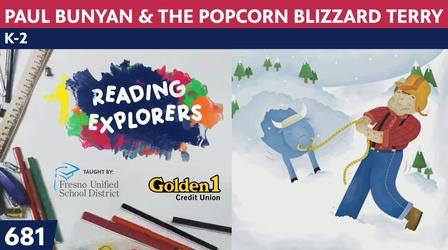Video thumbnail: Reading Explorers K-2-681: Paul Bunyan & the Popcorn Blizzard