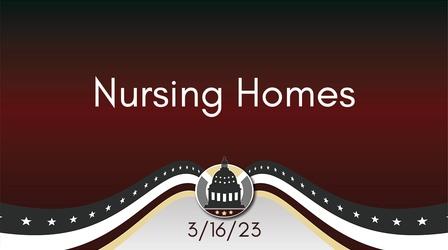 Video thumbnail: Your Legislators Nursing Homes 3/16/23