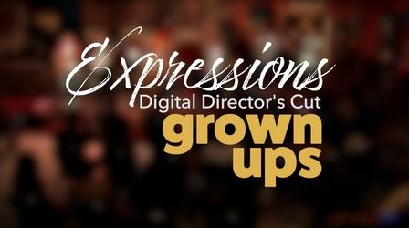 Video thumbnail: Expressions Expressions Digital Director's Cut with Grown Ups