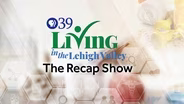 Living in the Lehigh Valley: The Recap Show