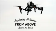 Exploring Arkansas From Above - Behind the Scenes