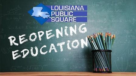 Video thumbnail: Louisiana Public Square Reopening Education | July 2020