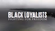 Black Loyalists: Fighting for Freedom