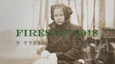 Video thumbnail: Fires of 1918 Fires of 1918