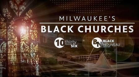 Video thumbnail: Milwaukee PBS Specials Black Nouveau | Program | Milwaukee's Black Church