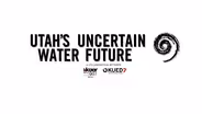 Utah's Uncertain Water Future - Long Lead Tease