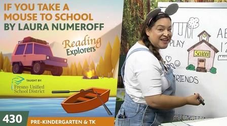 Video thumbnail: Reading Explorers PK-TK-430: If You Take A Mouse To School by Laura Numeroff