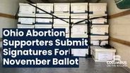 Ohio Abortion Rights Supporters Submit Signatures For Ballot