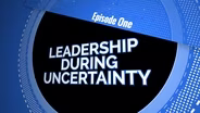 S02 E01: Leadership During Uncertainty