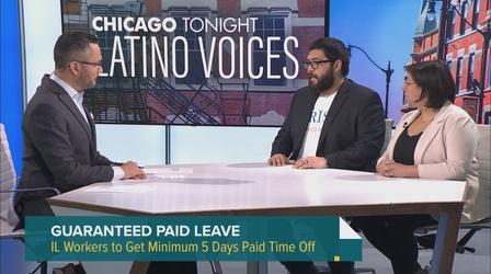Video thumbnail: Chicago Tonight: Latino Voices Illinois Workers Will Soon Be Guaranteed Paid Leave