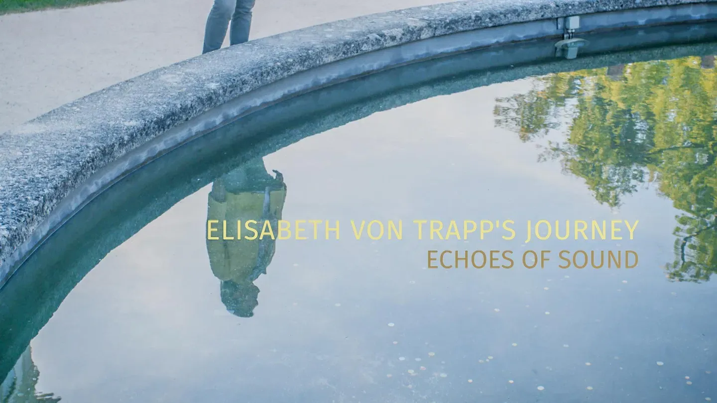 ELISABETH VON TRAPP’S JOURNEY - ECHOES OF SOUND