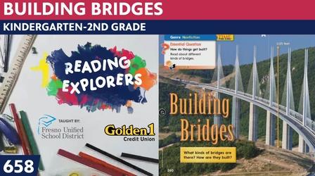 Video thumbnail: Reading Explorers K-2-658: Building Bridges