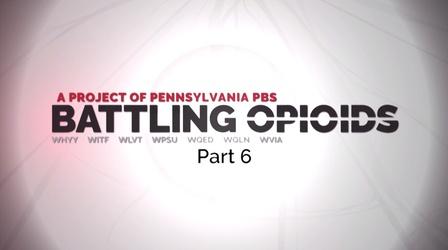 Video thumbnail: WVIA Special Presentations Battling Opioids: Part 6 – Preview