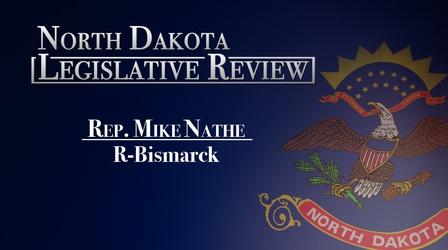 Video thumbnail: North Dakota Legislative Review North Dakota Legislative Review: Rep. Mike Nathe