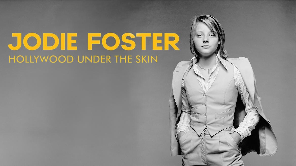 Jodie Foster, Hollywood Under the Skin, Jodie Foster, Hollywood Under the  Skin