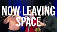 Now Leaving Space