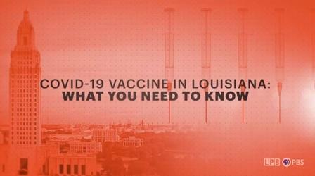 Video thumbnail: Louisiana: The State We're In Special:COVID-19 Vaccine in Louisiana: What You Need to Know