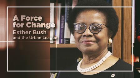 Video thumbnail: WQED Specials A Force for Change: Esther Bush and the Urban League