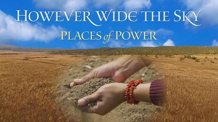Video thumbnail: However Wide the Sky: Places of Power However Wide the Sky: Places of Power