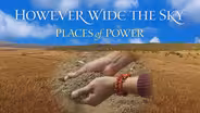However Wide the Sky: Places of Power