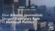 How Atlanta Journalists Shaped Georgia’s Role in Politics