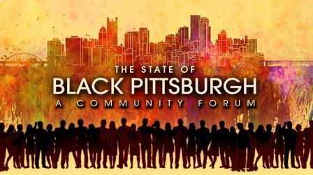 Video thumbnail: WQED Specials The State of Black Pittsburgh: A Community Forum
