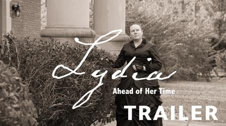 Video thumbnail: Lydia: Ahead of Her Time Lydia: Ahead of Her Time | Trailer