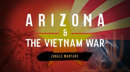 Video thumbnail: Arizona and the Vietnam War Jungle Warfare