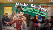 Teacher Residency: Training Teachers in the Classroom