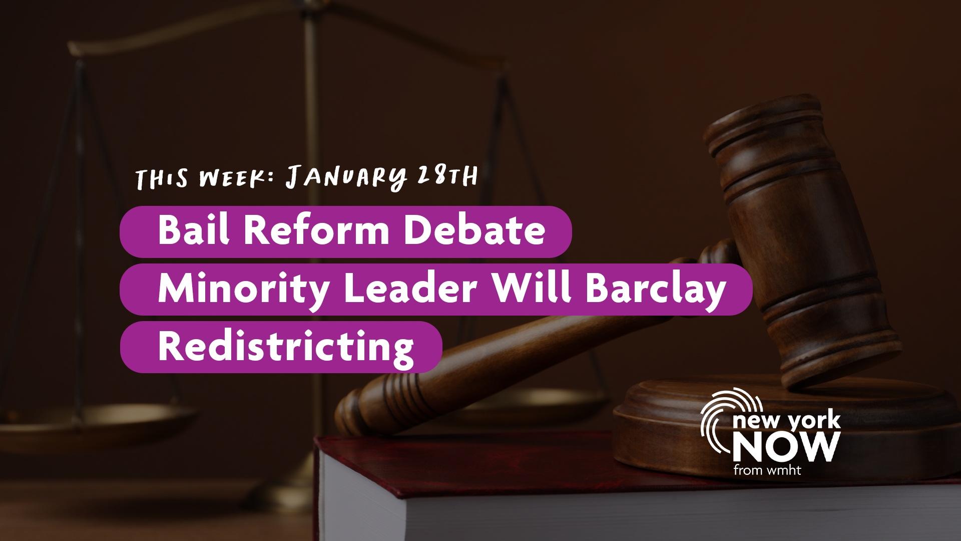 Bail Reform Debate Update, GOP's Will Barclay, Redistricting New York