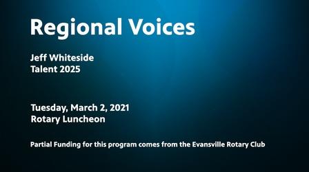 Video thumbnail: Evansville Rotary Club Regional Voices: Jeff Whiteside - Talent 2025