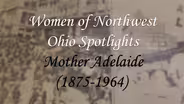 Women of Northwest Ohio Spotlight: Mother Adelaide