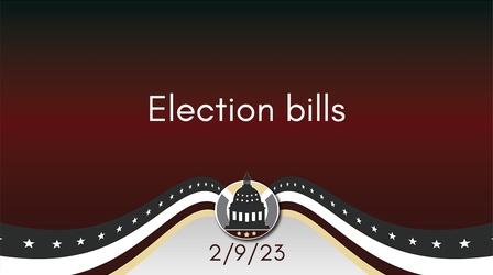 Video thumbnail: Your Legislators Election Bills 2/9/23