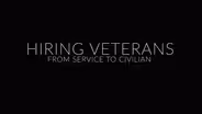 Hiring Veterans: From Service To Civilian