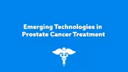 Emerging Technologies in Prostate Cancer Treatment