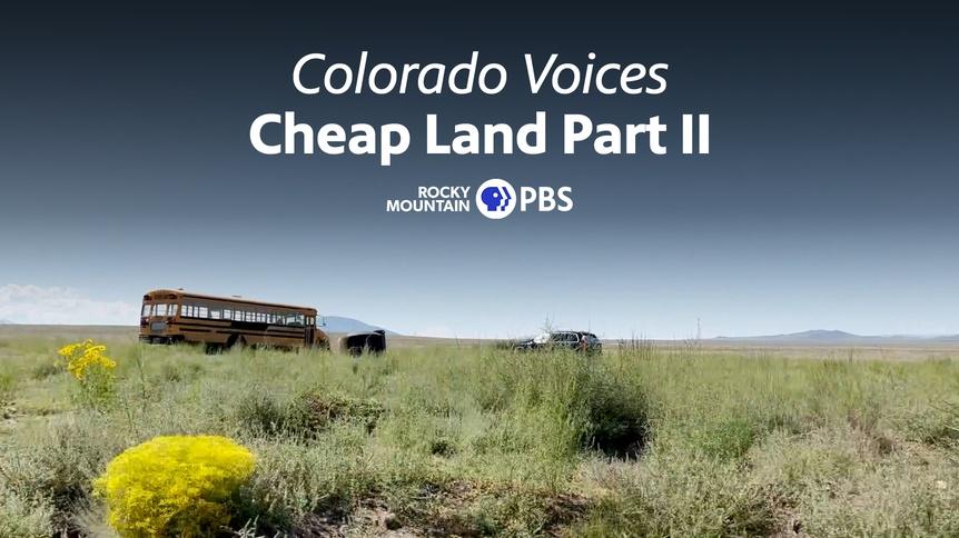 Colorado Voices: Cheap Land Part 2
