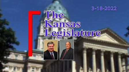 Video thumbnail: The Kansas Legislature The Kansas Legislature (03-18-22)